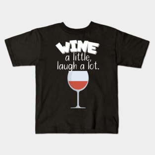 Wine a little, laugh a lot Kids T-Shirt